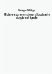 Mistero e paranormale. Un affascinante viaggio nell