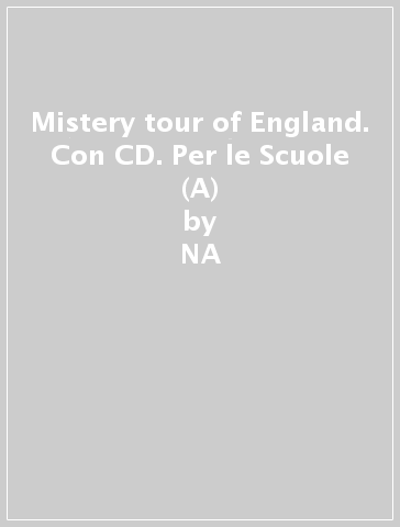 Mistery tour of England. Con CD. Per le Scuole (A) - NA - Peter Foreman