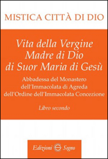 Mistica città di Dio. Libro secondo - Maria D