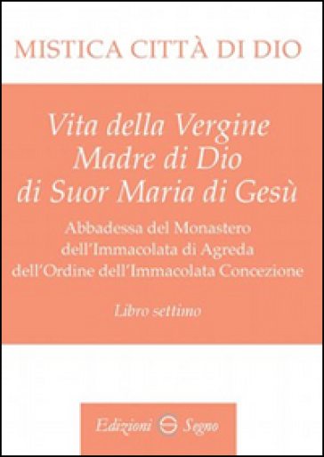 Mistica città di Dio. Libro settimo - Maria D