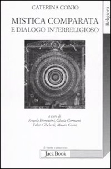 Mistica comparata e dialogo interreligioso - Caterina Cornio - Caterina Conio