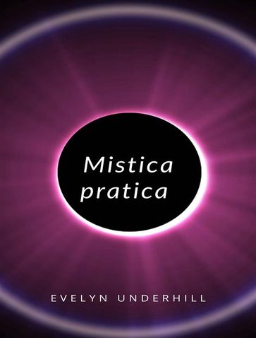 Mistica pratica (tradotto) - Evelyn Underhill