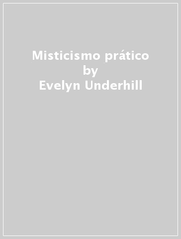 Misticismo prático - Evelyn Underhill