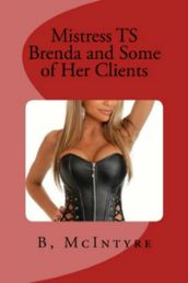 Mistress TS Brenda and Some of Her Clients