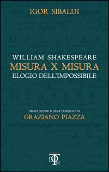 Misura per misura. Elogio dell'impossibile - William Shakespeare - Igor Sibaldi