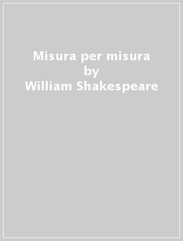Misura per misura - William Shakespeare