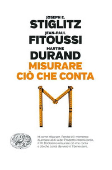 Misurare ciò che conta. Al di là del Pil - Joseph E. Stiglitz - Jean-Paul Fitoussi - Martine Durand