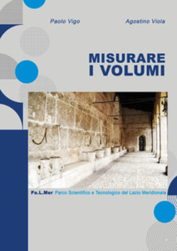 Misurare i volumi - Paolo Vigo - Agostino Viola