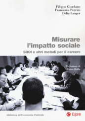 Misurare l impatto sociale. SROI e altri metodi per il carcere