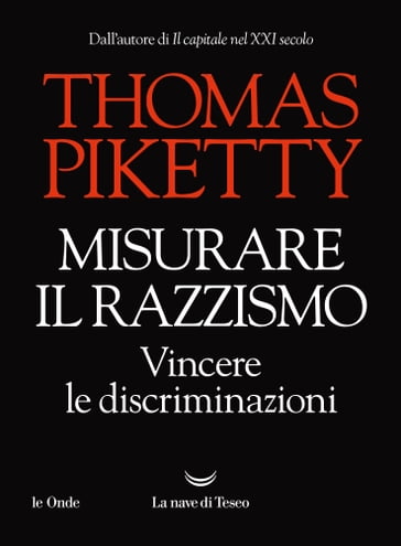 Misurare il razzismo, vincere le discriminazioni - Thomas Piketty