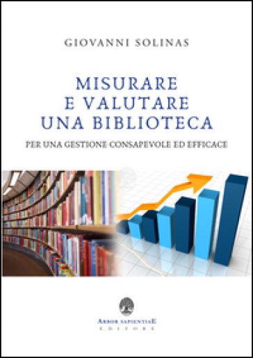 Misurare e valutare una biblioteca per una gestione consapevole ed efficace - Giovanni Solinas