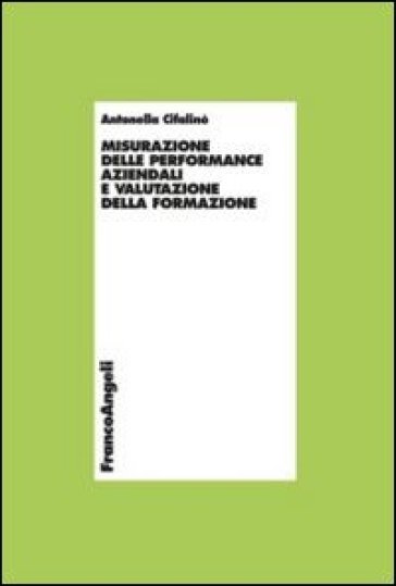 Misurazione delle performance aziendali e valutazione della formazione - Antonella Cifalinò