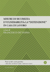 Misure di sicurezza e vulnerabilità: la «detenzione» in casa di lavoro