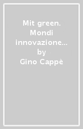 Mit green. Mondi innovazione tecnologia. Con Laboratorio per le competenze. Per la Scuola media. Con e-book. Con espansione online