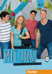 Mit uns. Deutsch für Jugendliche. Kursbuch. Ediz. per l Italia. Per le Scuole superiori. Con ebook. Con espansione online. Vol. 2: B2