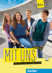 Mit uns. Deutsch fur Jugendliche. Kursbuch. Ediz. per l Italia. Per le Scuole superiori. Con ebook. Con espansione online. 1: B1+