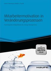 Mitarbeitermotivation in Veränderungsprozessen - mit Arbeitshilfen online