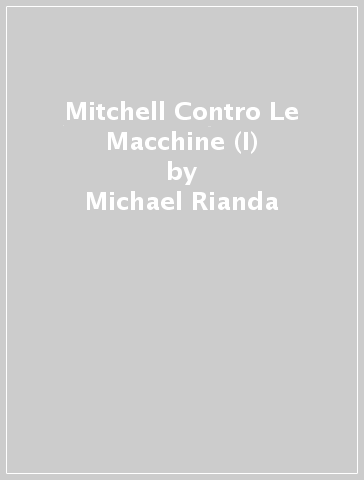 Mitchell Contro Le Macchine (I) - Michael Rianda