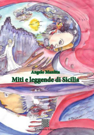 Miti e leggende di Sicilia - Angelo Manitta