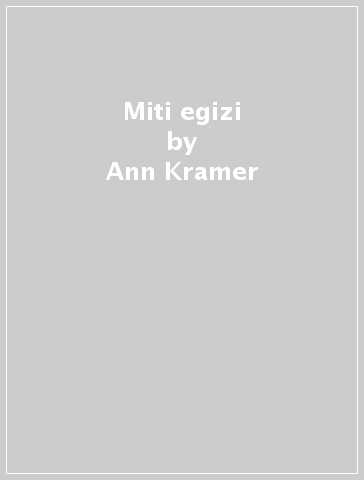 Miti egizi - Ann Kramer