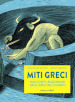 Miti greci. Racconti leggendari degli eroi dell Olimpo. Ediz. a colori