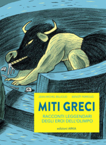 Miti greci. Racconti leggendari degli eroi dell'Olimpo. Ediz. a colori - Jean-Michel Billioud - Benoit Perroud