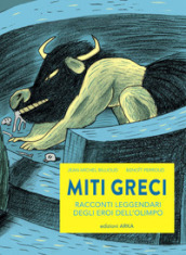 Miti greci. Racconti leggendari degli eroi dell Olimpo. Ediz. a colori