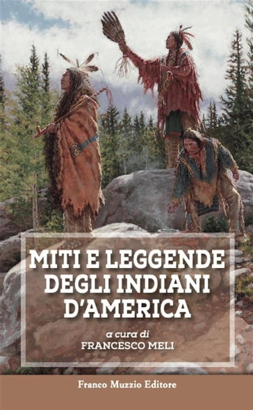 Miti E Leggende Degli Indiani D America Francesco Meli Ebook Mondadori Store