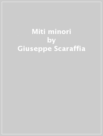 Miti minori - Giuseppe Scaraffia