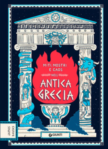 Miti, mostri e caos nell'Antica Grecia - James Davies