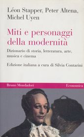 Miti e personaggi della modernità. Dizionario di storia, letteratura, arte, musica e cinema