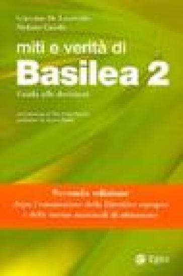 Miti e verità di Basilea 2. Guida alle decisioni - Giacomo De Laurentis - Stefano Caselli