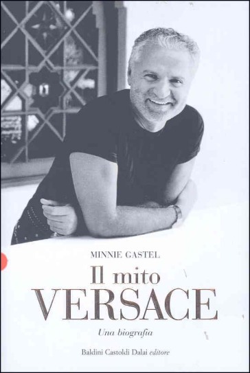 Mito Versace. Una biografia (Il) - Minnie Gastel