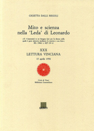 Mito e scienza nella Leda di Leonardo. XXX lettura vinciana - Gigetta Dalli Regoli