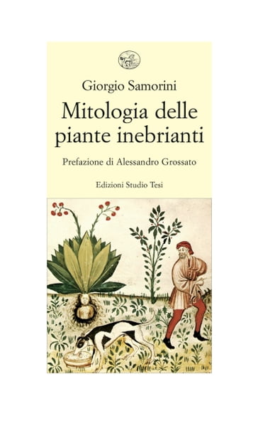 Mitologia delle piante inebrianti - Alessandro Grossato - Giorgio Samorini