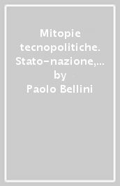 Mitopie tecnopolitiche. Stato-nazione, impero e globalizzazione