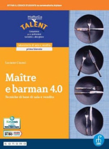 Mâitre e barman 4.0. Tecniche di base di sala e vendita. Con Laboratorio delle competenze. Per gli Ist. professionali. Con e-book. Con espansione online - Luciano Cianni