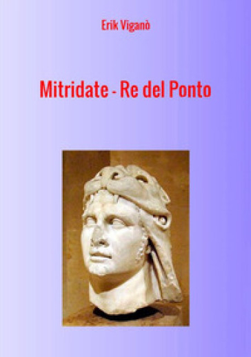 Mitridate. Re del Ponto - Erik Viganò