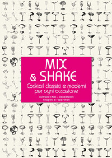 Mix & shake. Cocktail classici e moderni per ogni occasione - Gianfranco Di Niso - Davide Manzoni