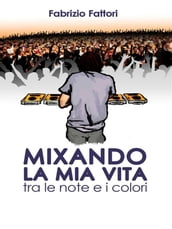 Mixando la mia Vita - Tra le note e i colori