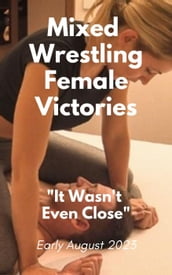 Mixed Wrestling Female Victories. It Wasn t Even Close. Early August 2023