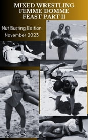 Mixed Wrestling Femme Domme Feast Part II Nut Busting Edition November 2023
