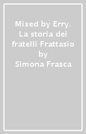 Mixed by Erry. La storia dei fratelli Frattasio