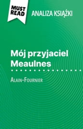 Mój przyjaciel Meaulnes ksika Alain-Fournier (Analiza ksiki)
