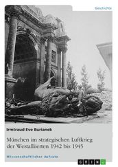 München im strategischen Luftkrieg der Westalliierten 1942 bis 1945