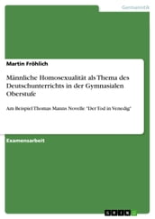 Männliche Homosexualität als Thema des Deutschunterrichts in der Gymnasialen Oberstufe