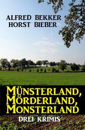 Münsterland, Mörderland, Monsterland: Drei Krimis
