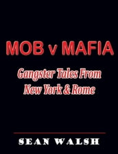 Mob V Mafia: Gangster Tales from New York & Rome