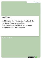 Mobbing in der Schule. Ein Vergleich des No-Blame-Approach und der Farsta-Methode als Möglichkeiten der Prävention und Intervention