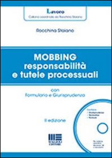 Mobbing responsabilità e tutele processuali. Con CD-ROM - Rocchina Staiano